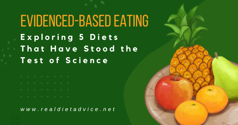 Exploring 5 Diets That Have Stood the Test of Science