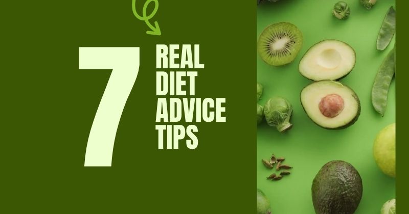 7 Real Diet Advice Tips