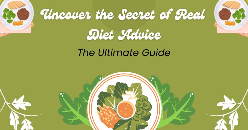 Uncover the Secret of Real Diet Advice