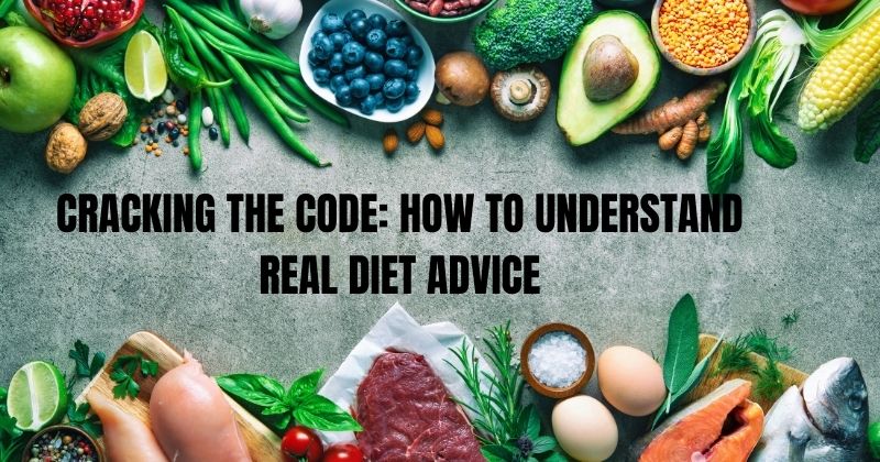 How to Understand Real Diet Advice