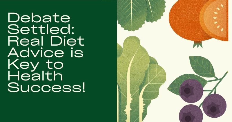 Real Diet Advice is Key to Health Success!