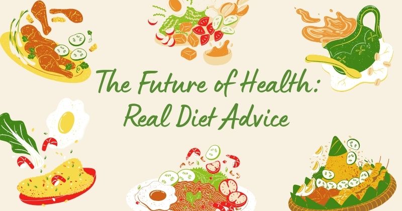 The Future of Health Real Diet Advice